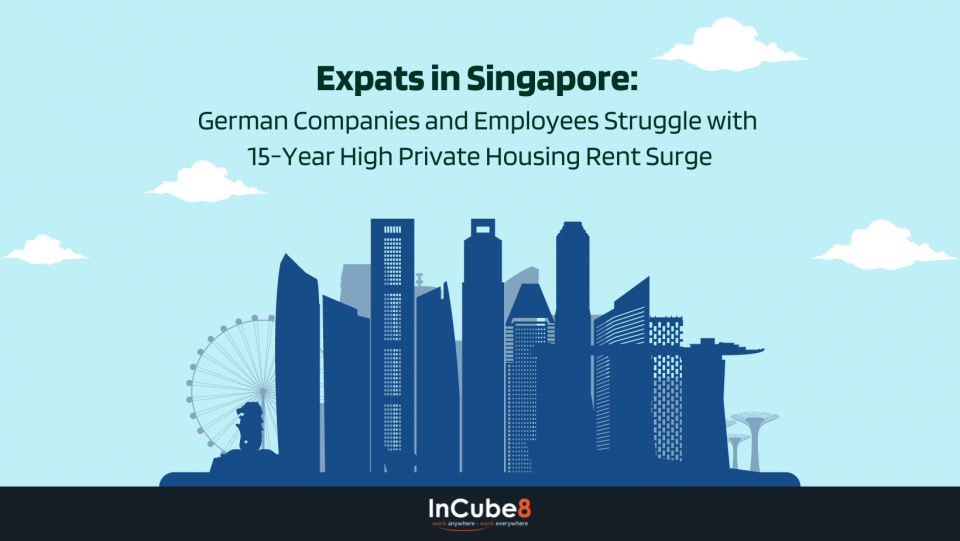 Expats in Singapore: German Companies and Employees Struggle with 15-Year High Private Housing Rent Surge